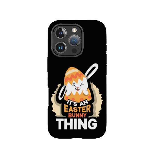 It's An Easter Bunny Thing Sayings Egg Happy IPhone Cases