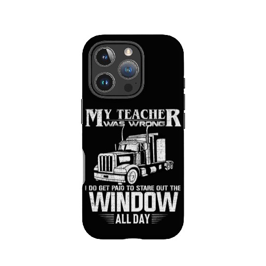 My Teacher Was Wrong Trucker Gift Truck Driver IPhone Cases