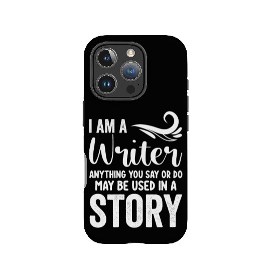 I Am A Writer Anything You Say Or Do May Be Used I IPhone Cases