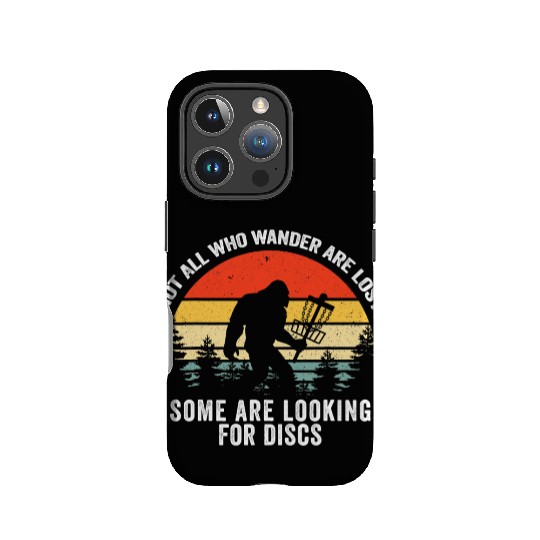 Not All Who Wander Are Lost Disc Golf Bigfoot IPhone Cases