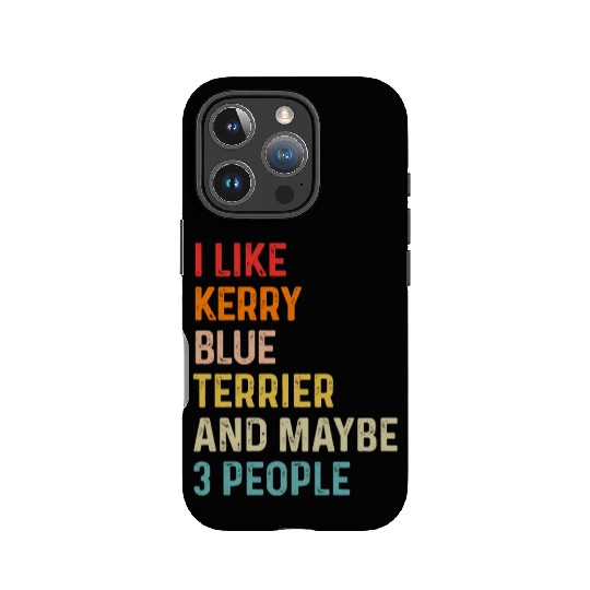 I Like Kerry Blue Terrier And Maybe 3 People IPhone Cases
