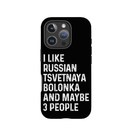 I Like Russian Tsvetnaya Bolonka And Maybe 3 IPhone Cases