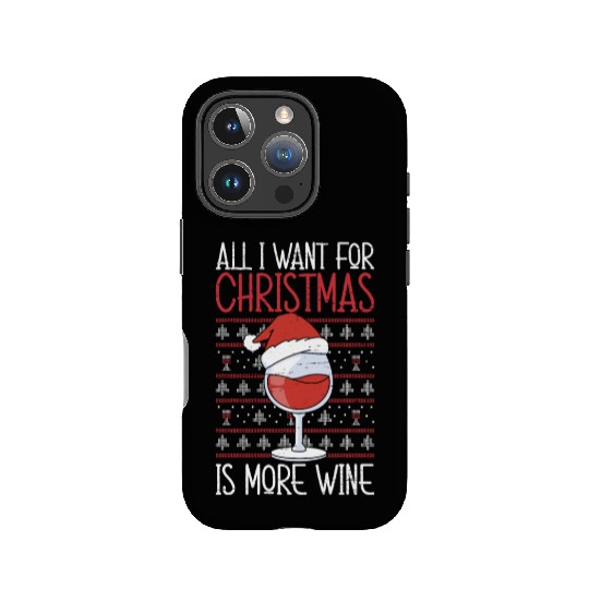 All I Want For Christmas Is More Wine IPhone Cases