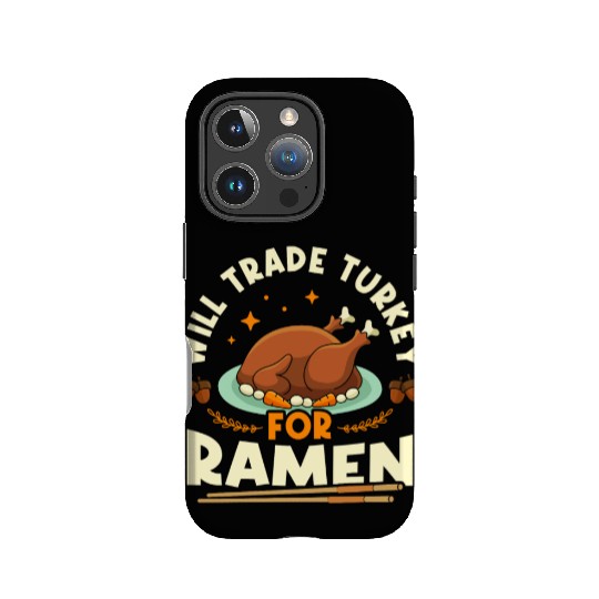 Will Trade Turkey For Ramen | Ramen Lover | Japan IPhone Cases