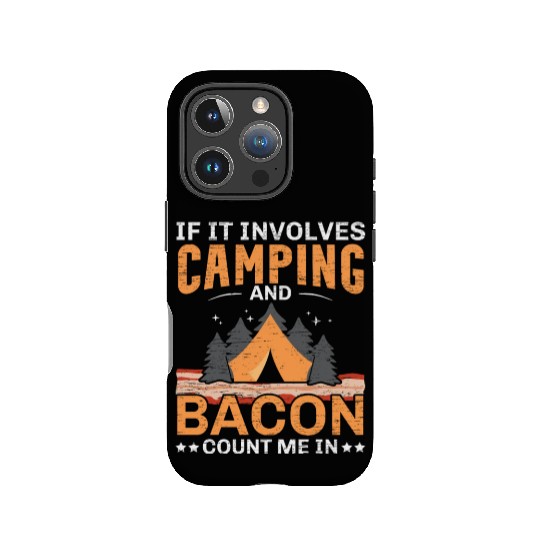 If It Involves Camping And Bacon Count Me In Campe IPhone Cases