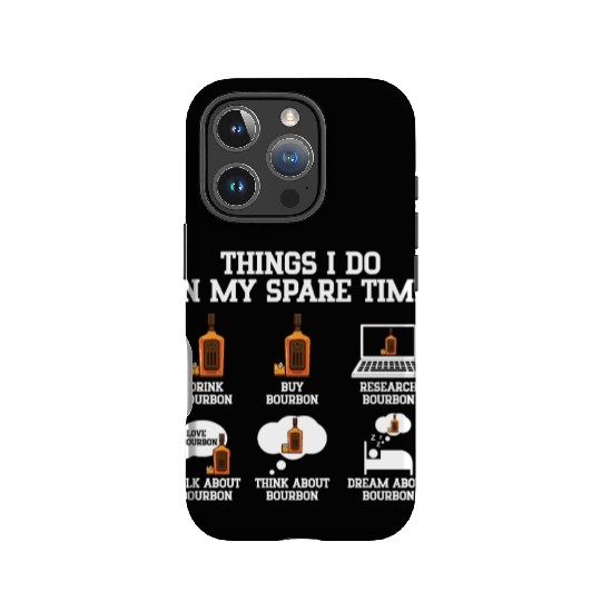 Things I Do In My Spare Time | Bourbon Drinker IPhone Cases