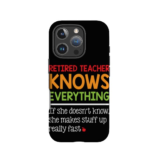 Retired Teacher Knows Everything IPhone Cases