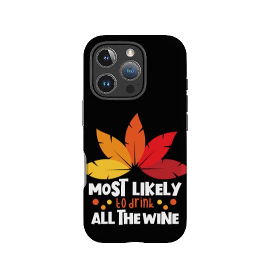 Most Likely To Drink The Wine Family Thanksgiving IPhone Cases