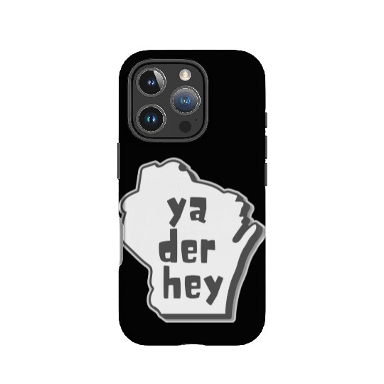 Ya der hey - Wisconsin speak IPhone Cases