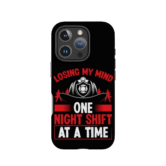 Firefighter Losing my Mind Night Shift Firemen IPhone Cases
