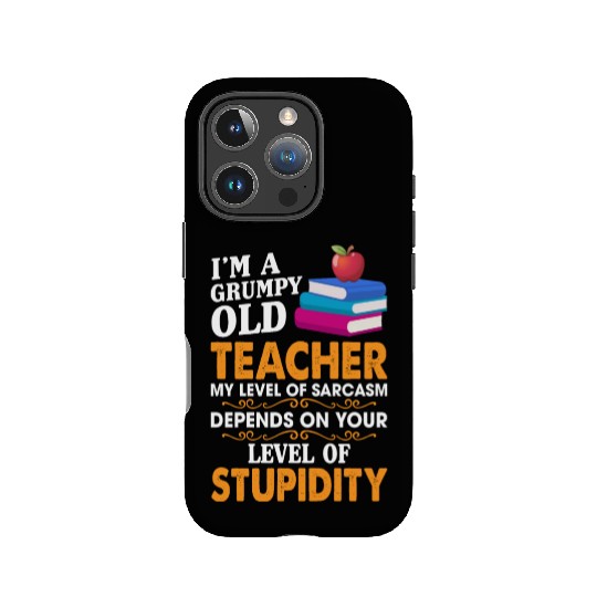 I'm A Grumpy Old Teacher My Sarcasm Depends On You IPhone Cases