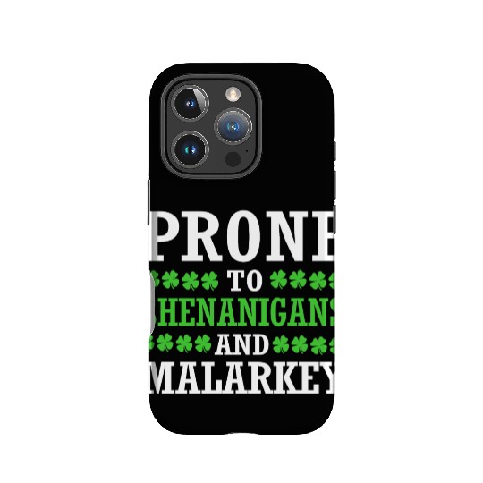 St Patrick Day Prone To Shenanigans And Malarkey IPhone Cases