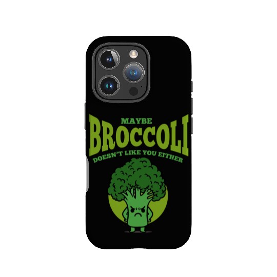 Maybe Broccoli Doesn t Like You Either IPhone Cases