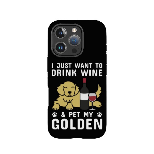 Drink Wine And Pet My Golden Retriever IPhone Cases