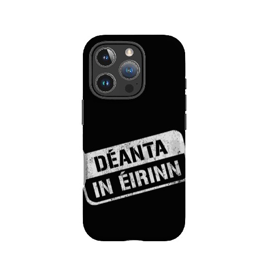 Deannt In Eirinn Made In Ireland Irish Republican IPhone Cases