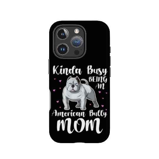 Kinda Busy Being An American Bully Mom IPhone Cases