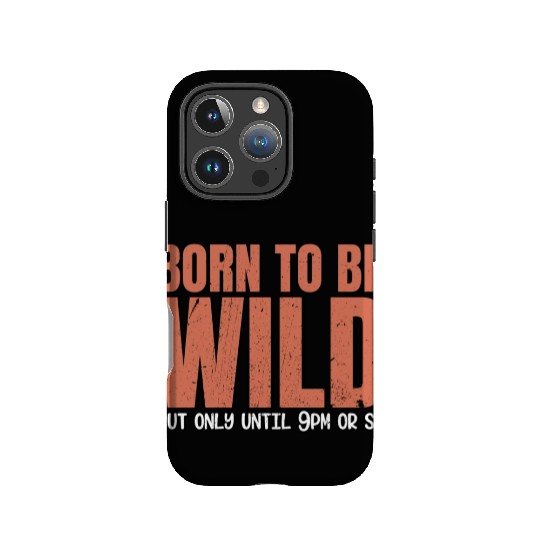 Sleep Lovers Early To Bed Born To Be Wild But Only IPhone Cases