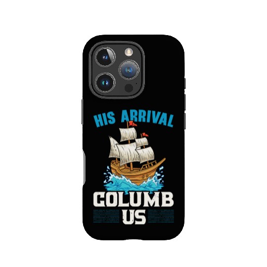 His Arrival Columb Us Navigator Columbus Day IPhone Cases