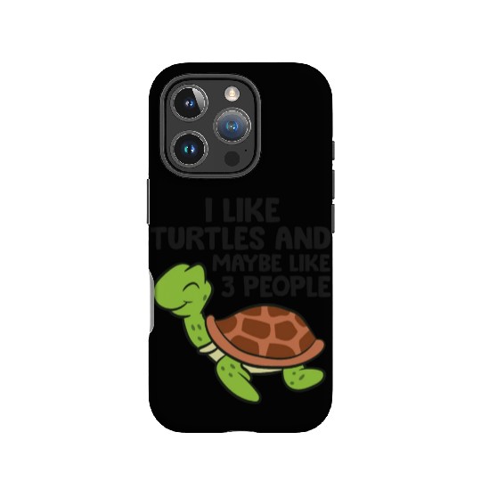 I Like Turtles And Maybe Like 3 People Turtles IPhone Cases