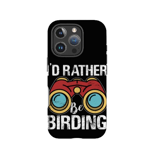 I'd Rather Be Birding Bird Lover Birdwatching IPhone Cases