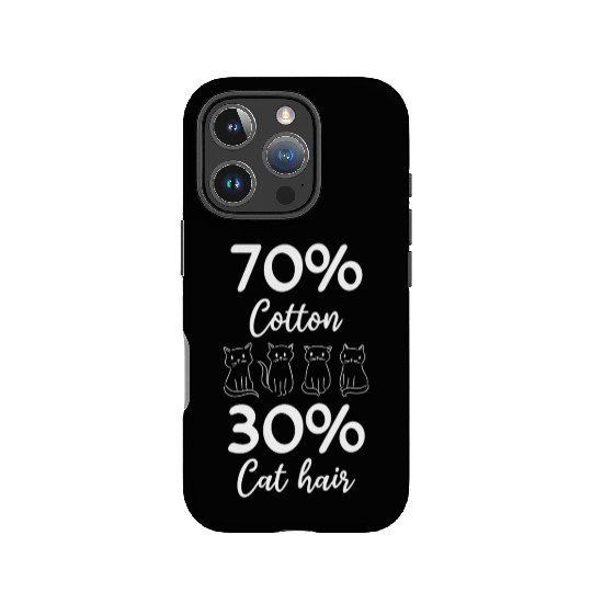 Cat Owner Cat Lover I 70% Cotton 30% Cat Hair I Fu IPhone Cases