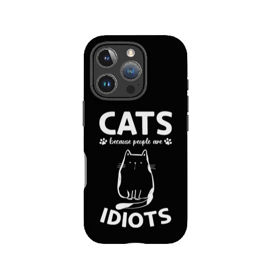 Cat Owner I Cats Because People Are Idiots I Funny IPhone Cases