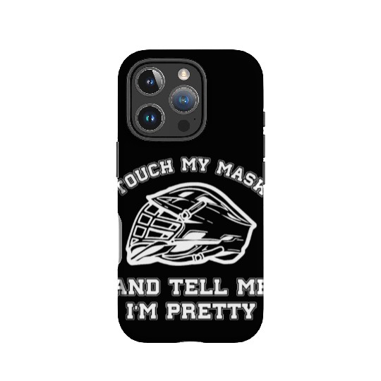 Lacrosse Funny Touch My Mask And Tell Me I'M IPhone Cases
