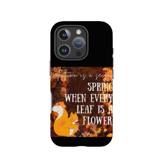 Autumn is a second spring when every leaf is a IPhone Cases