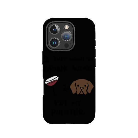 Just Want To Drink Wine German Shorthaired Pointer IPhone Cases