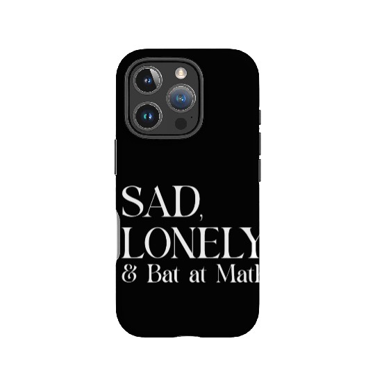 Sad Lonely And Bad At Math, Funny styles, IPhone Cases