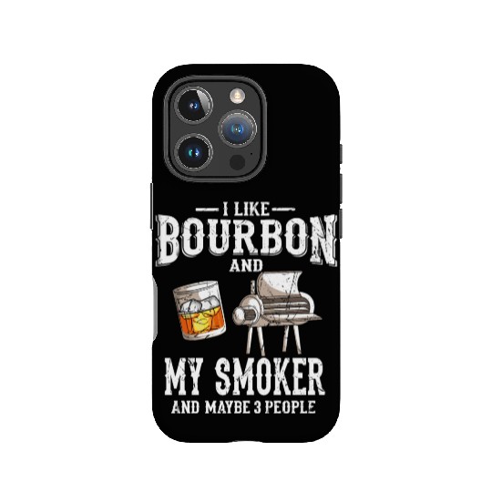 I Like Bourbon And My Smoker Grill BBQ IPhone Cases