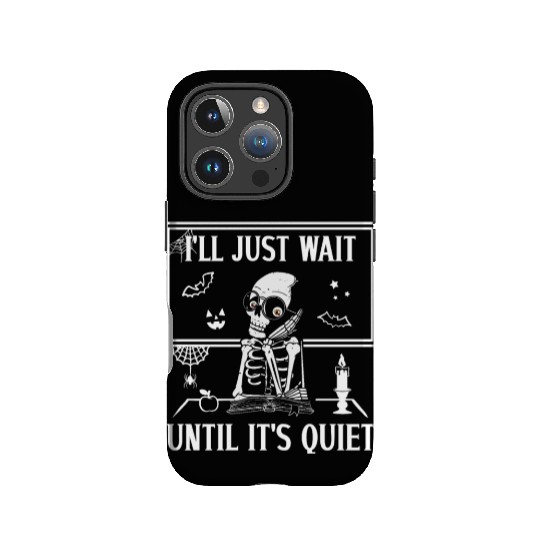 Halloween Teacher I'll Just Wait Until It's Quiet IPhone Cases