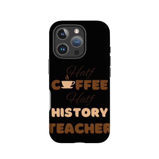 Half coffee half history teacher funny brown text IPhone Cases