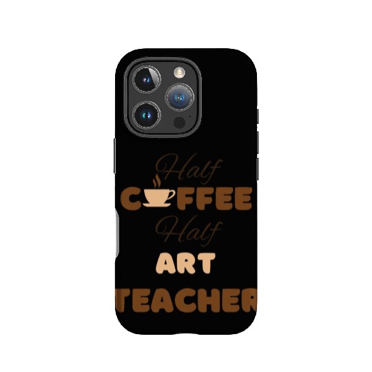 Half coffee half art teacher funny brown text IPhone Cases