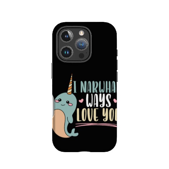 I Narwhal Ways Love You Unicorn Of The Sea Animal IPhone Cases