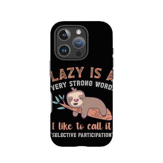 Lazy Is A Very Strong Word Sloth IPhone Cases