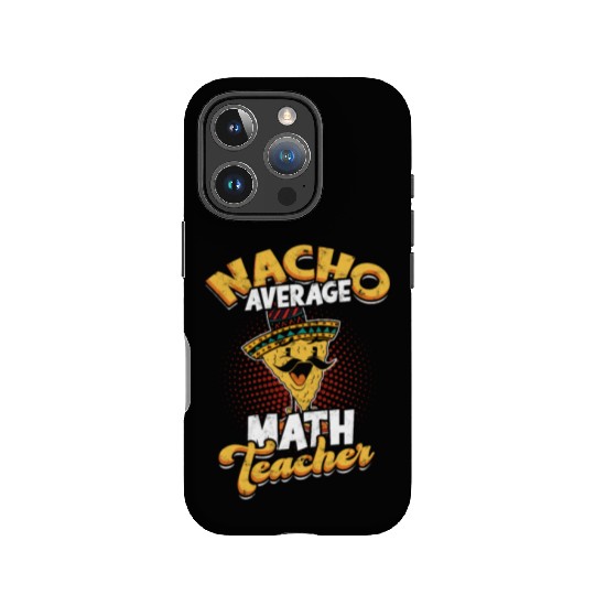 Nacho Average Math Teacher - mathematician IPhone Cases