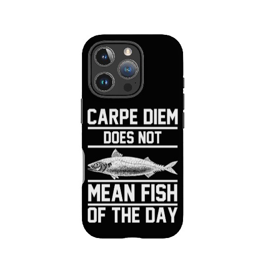 Carpe Diem does not mean fish of the day IPhone Cases