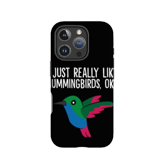 Hummingbird Lover Birding I Just Really Like IPhone Cases