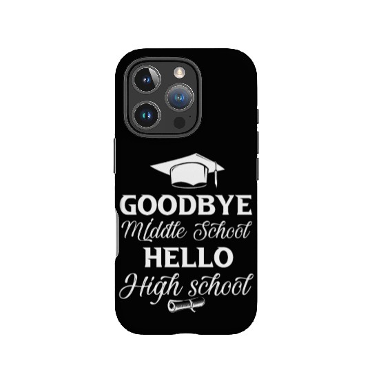 Graduation Bye Middle School Hello Highschool Back IPhone Cases