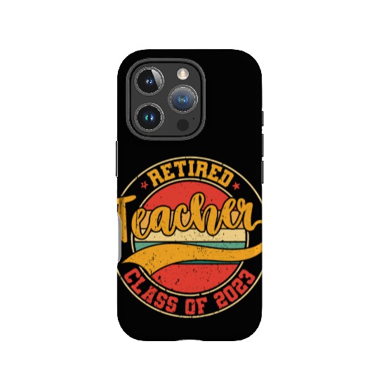 Retired Teacher Class Of 2023 IPhone Cases