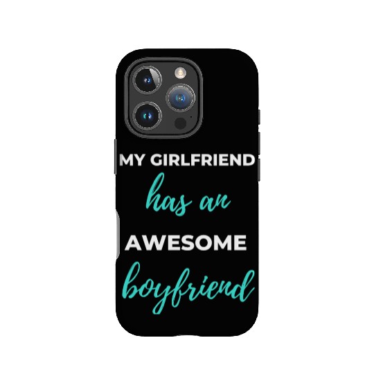 My Girlfriend Has An Awesome Boyfriend IPhone Cases