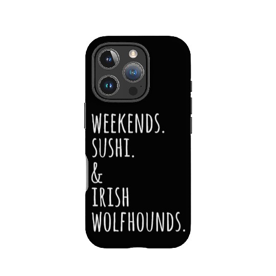 Weekends Sushi And Irish Wolfhounds IPhone Cases