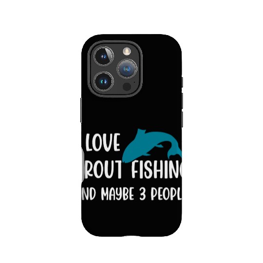 I love Trout Fishing and maybe 3 people IPhone Cases