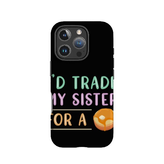 Trade Sister For A Pancake IPhone Cases