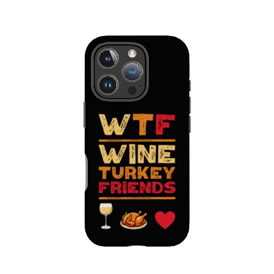 WTF Wine Turkey Friends And Family Funny Thanksgiv IPhone Cases