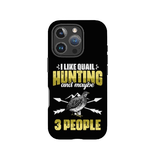 Funny I Like Quail Hunting And Maybe 3 People IPhone Cases