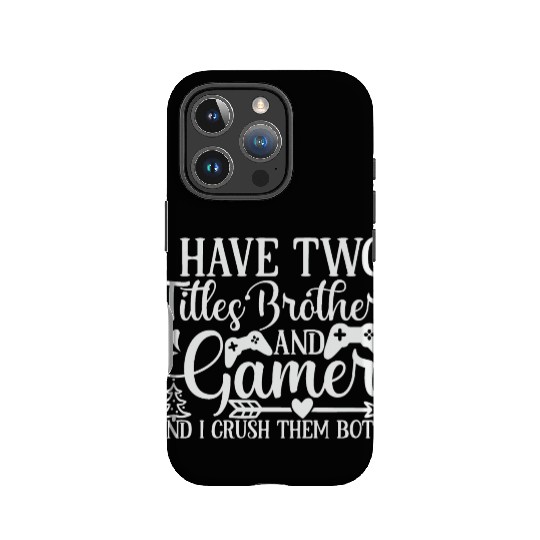 I Have Two Titles Brother And Gamer IPhone Cases