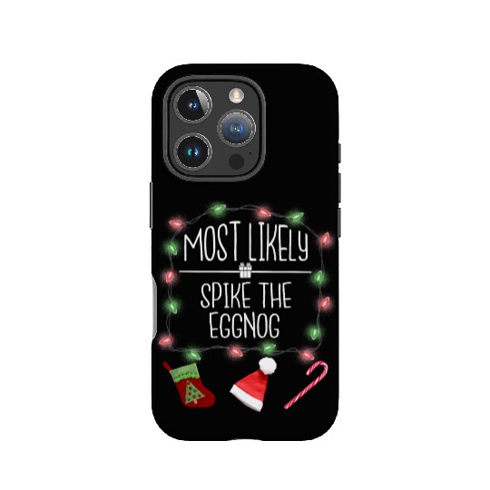 Most Likely To Spike The Eggnog Funny Christmas IPhone Cases