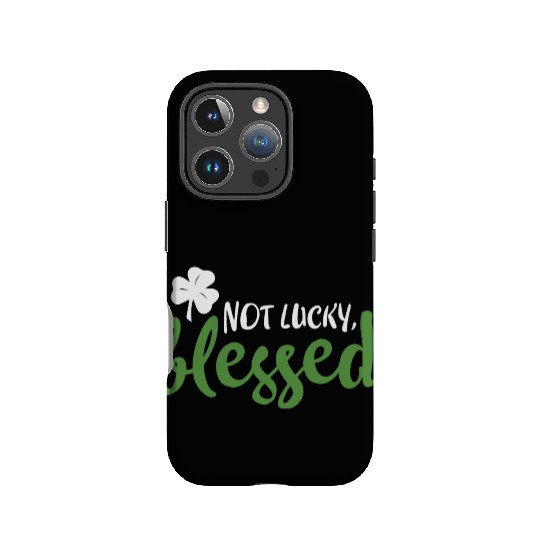 Not Lucky Blessed Shamrock St Patricks Irish IPhone Cases